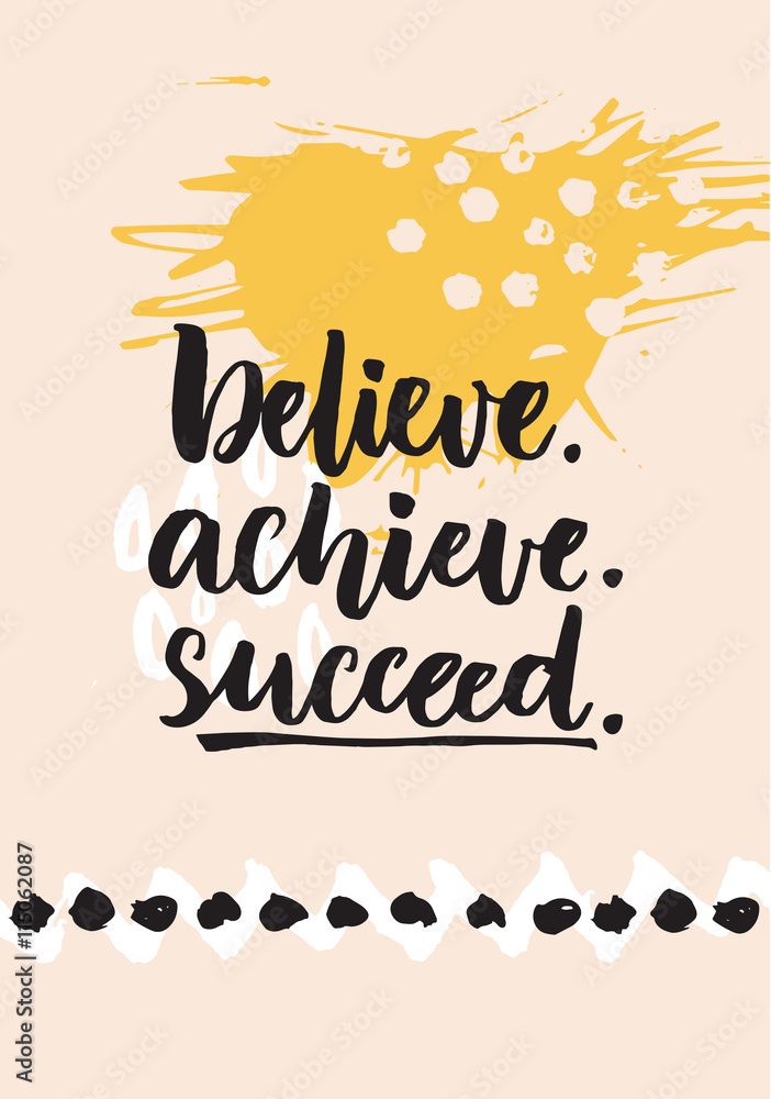 Fototapeta Believe, achieve, succeed.