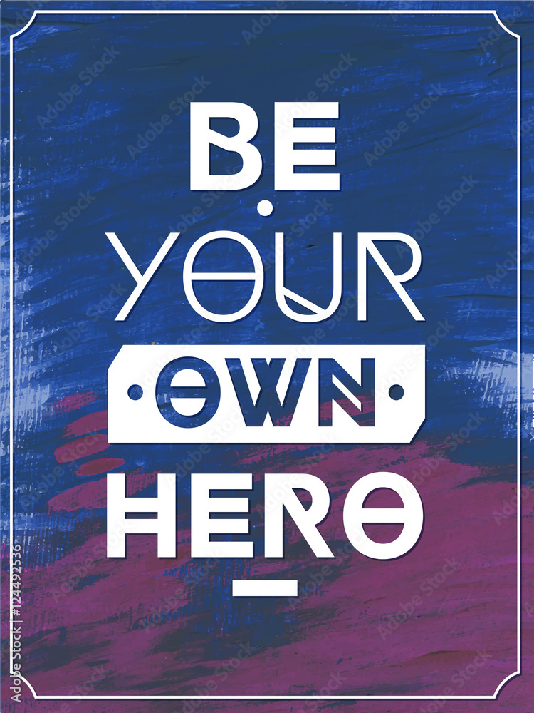 Fototapeta Be your own hero  .Typographic