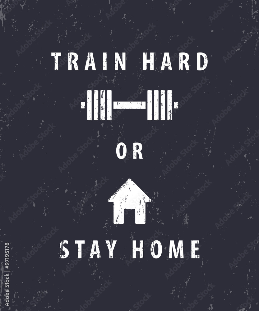 Obraz na płótnie train hard or stay home,